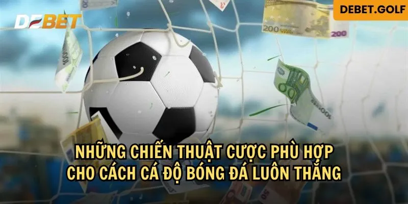 Chiến thuật cược trong cách cá độ bóng đá luôn thắng