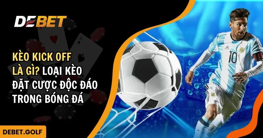 kèo kick off là gì