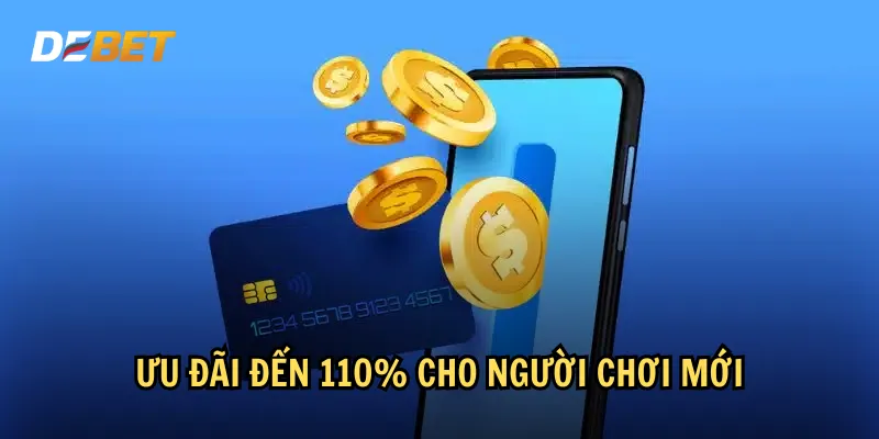 Ưu đãi đến 110% cho người chơi mới